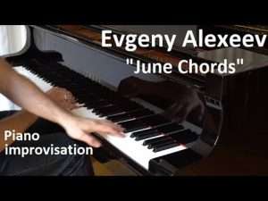 Evgeny Alexeev - "June Chords" (piano improvisation, 17.06.2018) Видео