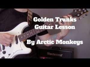 Arctic Monkeys - Golden Trunks Guitar Lesson Видео