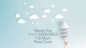 Wanna One 1÷x=1 (UNDIVIDED) Full Album Piano Cover 1 hour | 신기원 피아노 연주곡 Piano Cover Видео