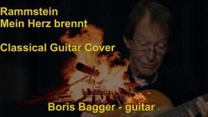 Rammstein Mein Herz brennt Boris Bagger Acoustic Classical Guitar Cover Видео