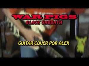 COVER GUITAR ''WAR PIGS'' POR ALEX Видео