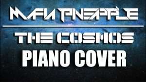 (Piano Cover) The Cosmos - MafiaPineapple Видео