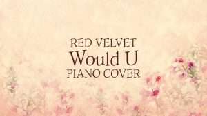 레드벨벳 (Red Velvet) - Would U | 신기원 피아노 커버 연주곡 Piano Cover Видео